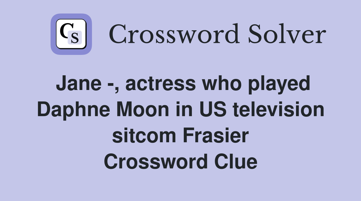 Jane , actress who played Daphne Moon in US television Frasier